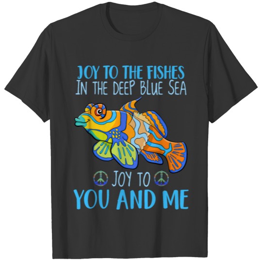 Joy To The Fishes In The Deep Blue Sea You And Me T-shirt