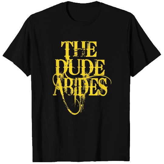 the dude abides T Shirts