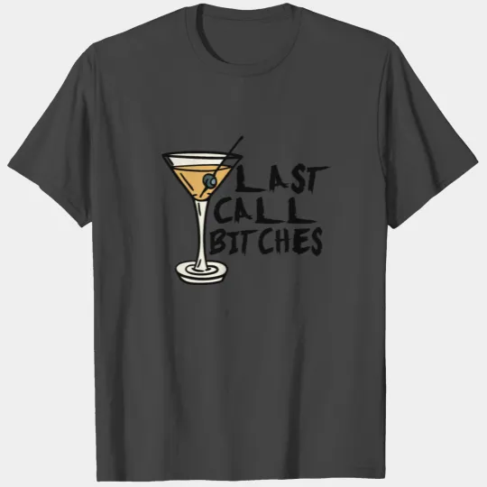Bartender Bar : last call bitches T Shirts
