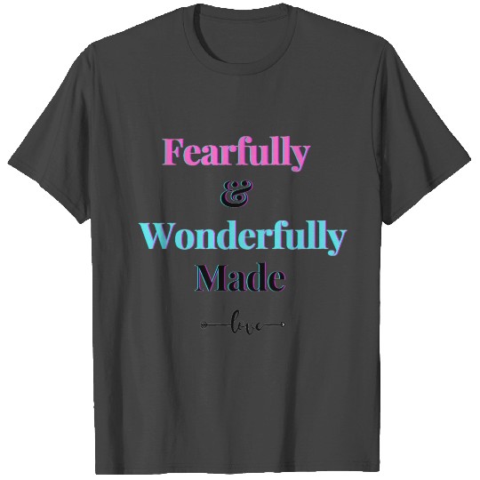 fearfully and wonderfully made T Shirts