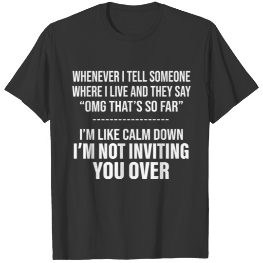 whenver i tell someone where i live and they say T-shirt
