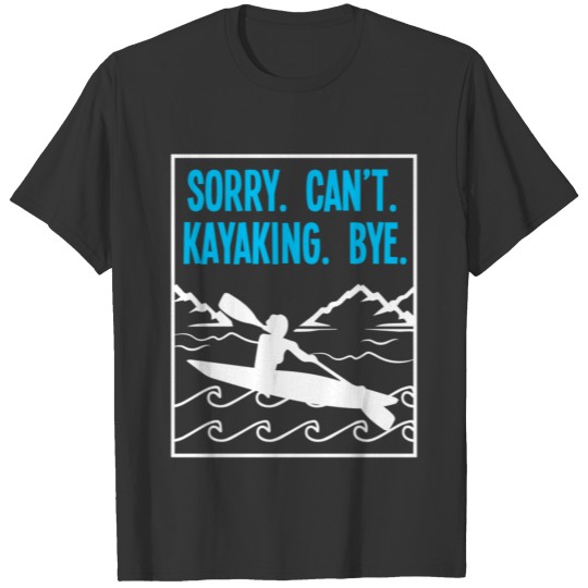 Funny Kayaking Kayak T Shirts