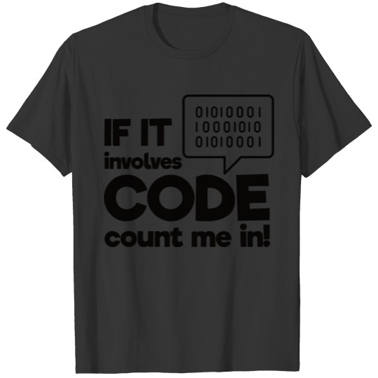 If It involves Code Count Me In T-shirt