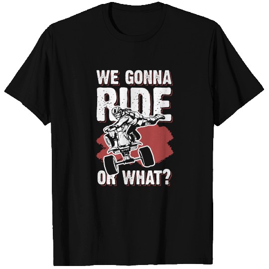 Quad Racer Saying Quad Rider T Shirts
