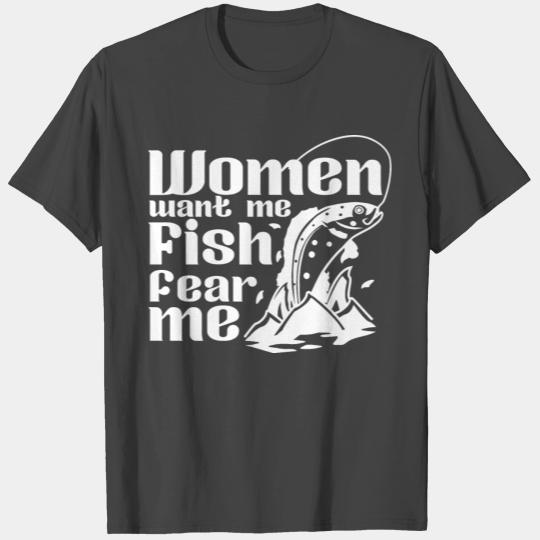 Women Want Me Fish Fear Me - Funny Fishing Great T Shirts