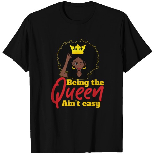 Being The Queen Ain't Easy Black Queen T Shirts