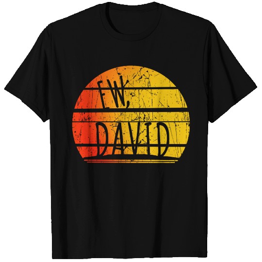 Ew David T Shirts
