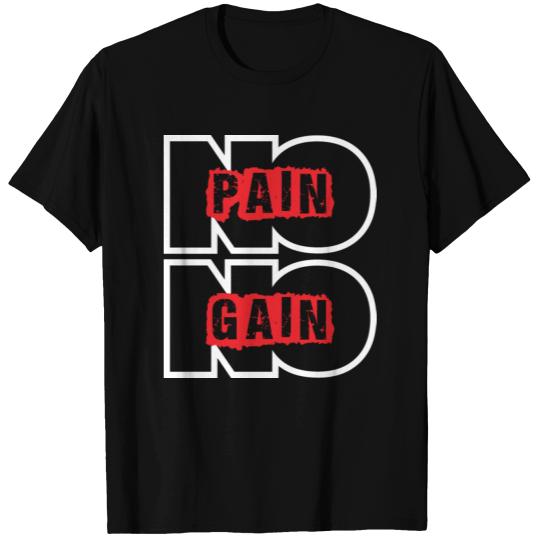 no pain no gain T Shirts