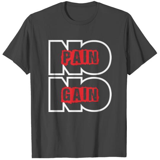 no pain no gain T Shirts