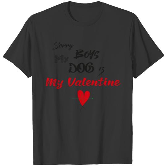 Sorry Boys My Dog Is My Valentine Gift idea T-shirt