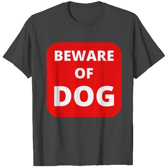 Beware Of Dog - Red Warning Sign T Shirts