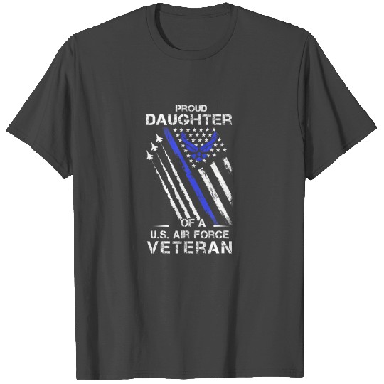 Proud Daughter Of A U.S. Air Force Veteran, USAF D T Shirts