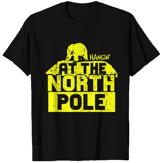 HANGIN' AT THE NORTH POLE T Shirts