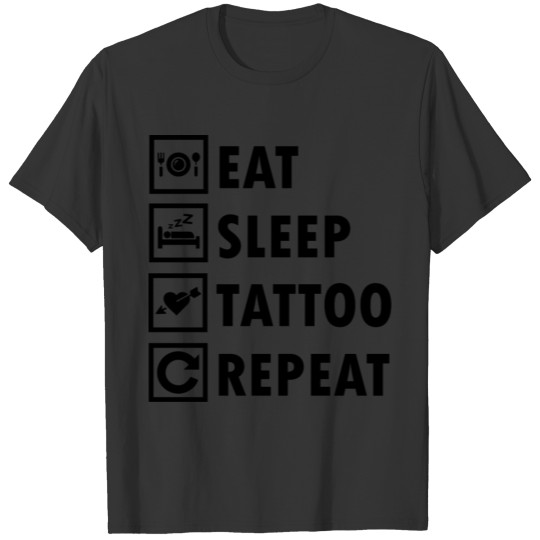 Eat Sleep Tattoo Repeat tattoo gift design T-shirt