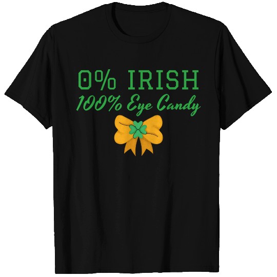 0% Irish 100% Eye Candy St. Patrick's day T Shirts