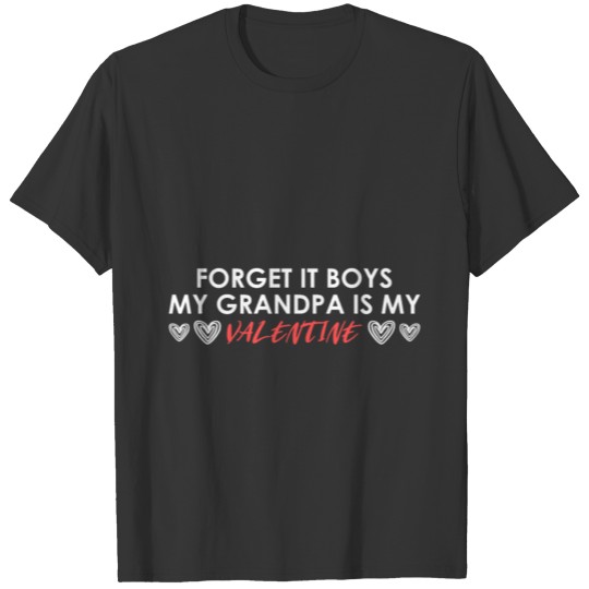 Forget It Boys My Grandpa Is My Ladies Valentine T-shirt