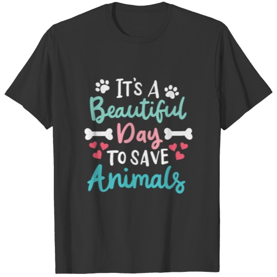 A Beautiful Day To Save Animals Pet Veterinary Vet T-shirt