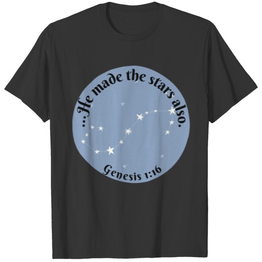 He made the stars also T-shirt