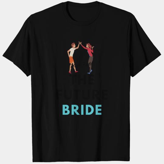 67281 2 1High Five, The Future Bride! Future Mrs T Shirts