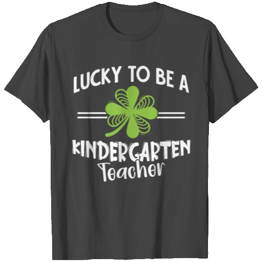Lucky To Be Kindergarten Teacher - St Patricks Day T Shirts
