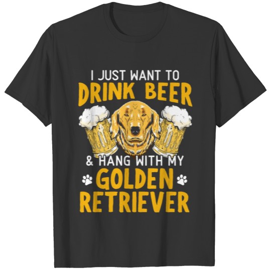 Drink Beer And Hang With My Golden Retriever Dog T-shirt