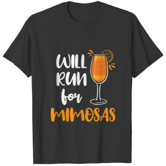 Will Run for Mimosas Running Runner Mimosa Lover T-shirt