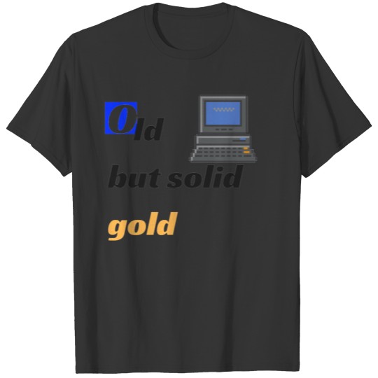 Old But Solid Gold T-Shirt T-shirt