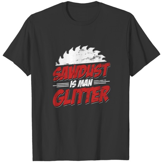 Sawdust are men's glitter Carpenter T-shirt