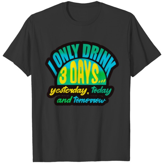 Beer yesterday, today and tomorrow T-shirt