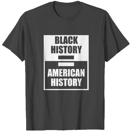 Black History Is American History African American T Shirts