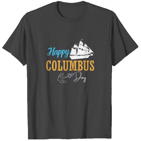 Happy Columbus Day T Shirts