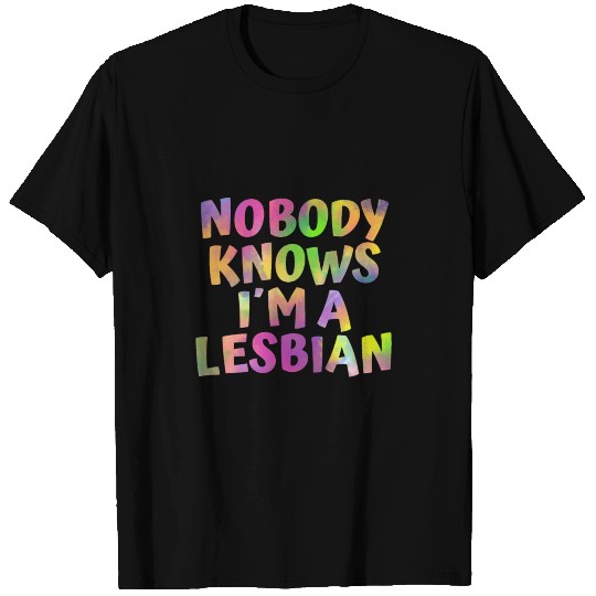Nobody Knows Im A Lesbian T Shirts