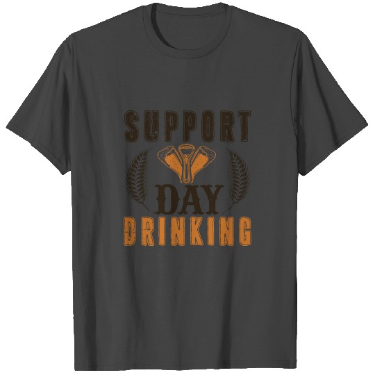 Beer Support Day Drinking T Shirts