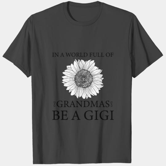 In A World Full of Grandmas Be a gigi-funny gift T Shirts