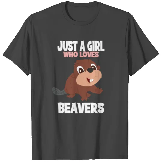 Just A Girl Who Loves Beavers Beavers Girl Motif T Shirts