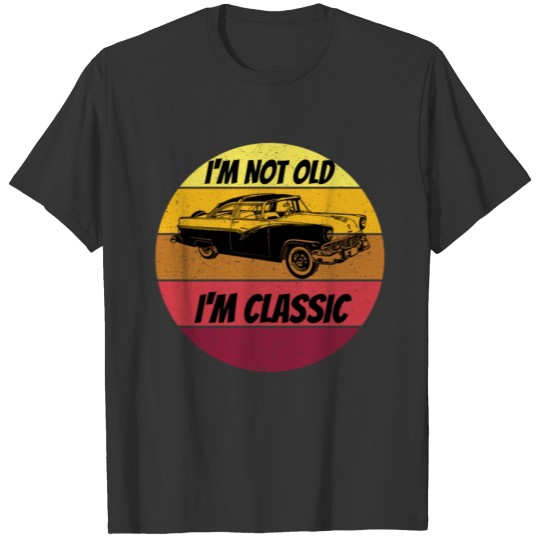 im not old for people who like classic cars T-shirt