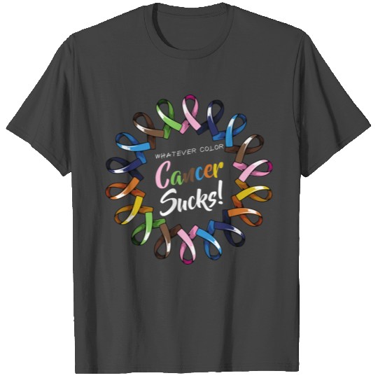 Whatever Color Cancer Sucks Ribbons Love Faith Sup T Shirts
