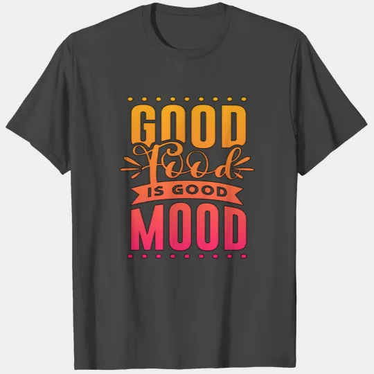 Good Food Good Mood Cooking Cook Restaurant Gastro T Shirts