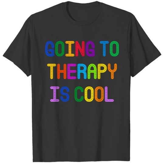Going To Therapy Is Cool Funny T-shirt