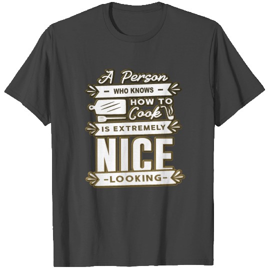 Extremely Nice Looking Cooking Cook Food Kitchen T Shirts