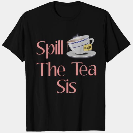 Spill The Tea Sis Lightweight T Shirts