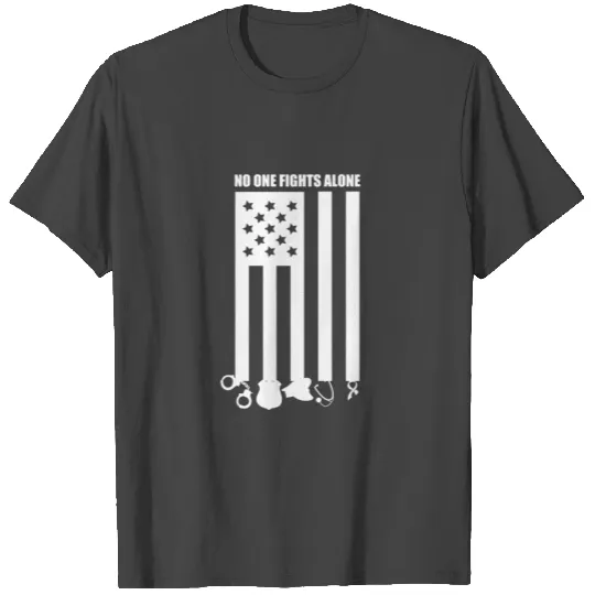 No One Fights Alone T Shirts
