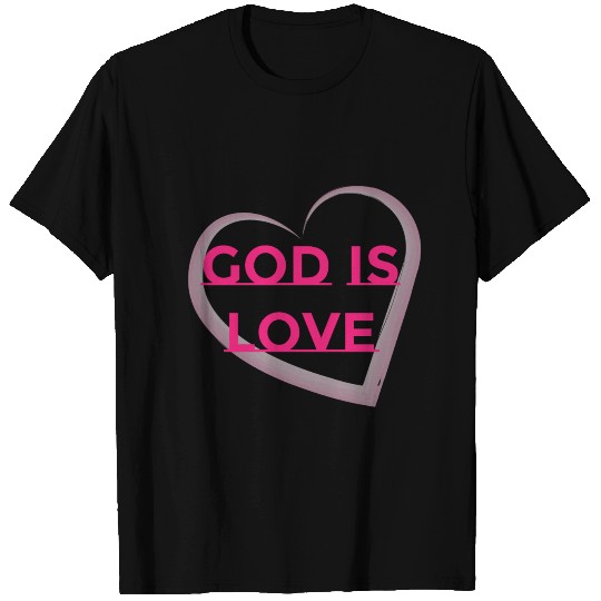 God Is Love T Shirts