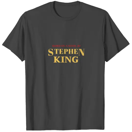 Based On A Novel By Stephen King T Shirts