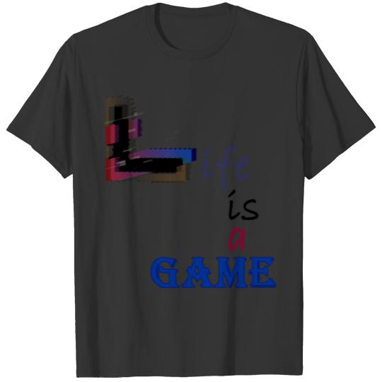 Life Is A Game T-Shirts T-shirt