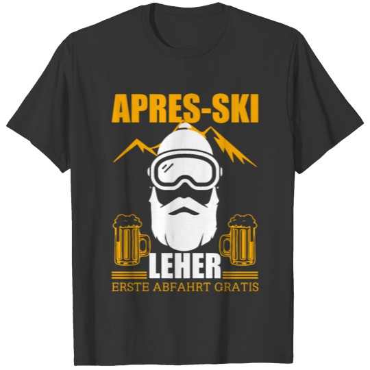 Apres Ski Teacher First Downhill Free Saying Ski T-shirt