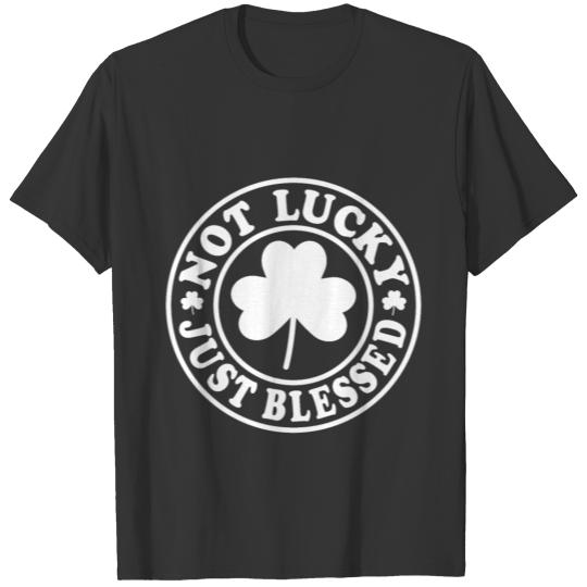 Not Lucky Just Blessed , Distressed Patricks Day T Shirts