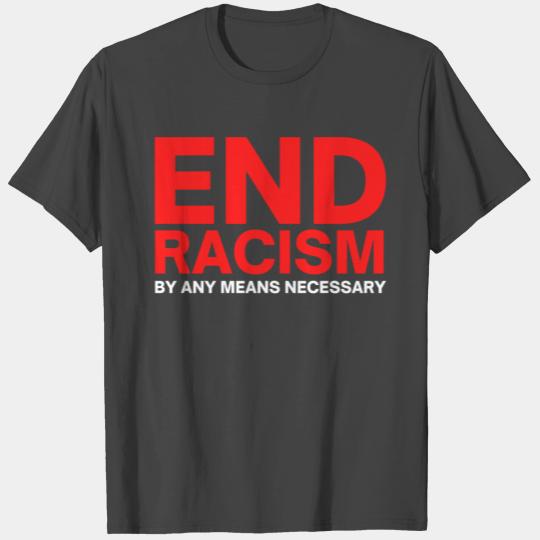 END RACISM By Any Means Necessary (red & white) T Shirts
