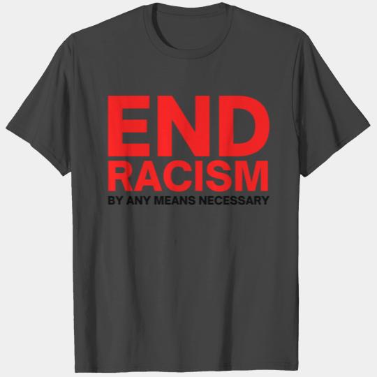 END RACISM By Any Means Necessary (red & black) T Shirts