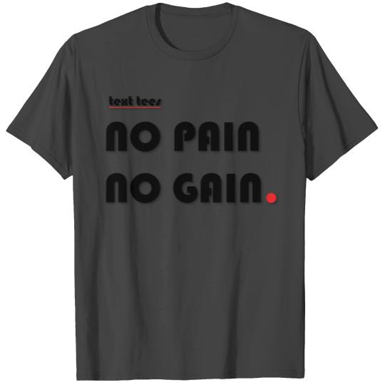 No Pain No Gain T Shirts